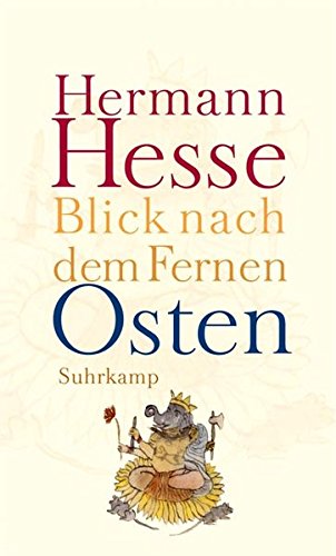 Hesse, Hermann - Blick nach dem Fernen Osten: Erzählungen, Legenden, Gedichte und Betrachtungen