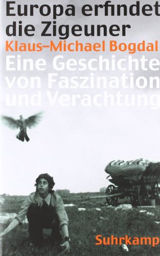  - Europa erfindet die Zigeuner: Eine Geschichte von Faszination und Verachtung