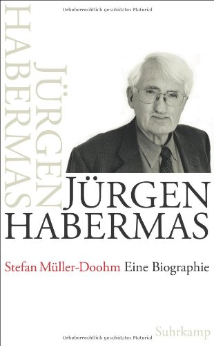 Müller-Dohm, Stefan - Jürgen Habermas: Eine Biographie
