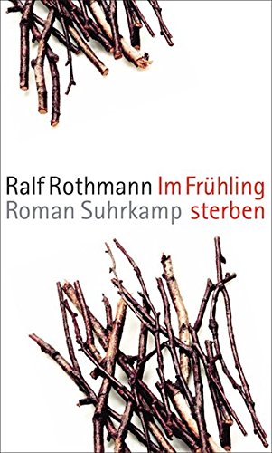 Rothmann, Ralf - Im Frühling sterben: Roman