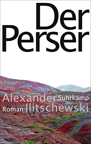 Ilitschewski, Alexander - Der Perser: Roman