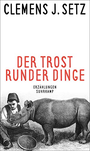 - Der Trost runder Dinge: Erzählungen
