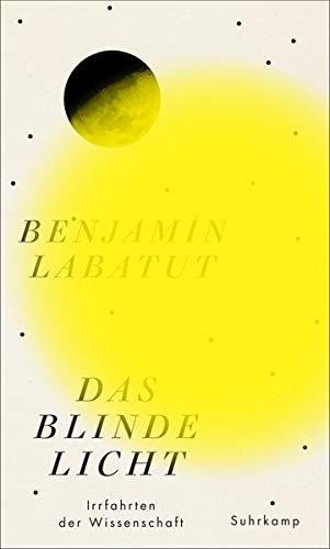 Labatut, Benjamin - Das blinde Licht: Irrfahrten der Wissenschaft