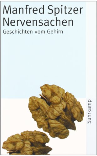 - Nervensachen: Geschichten vom Gehirn: Perspektiven zu Geist, Gehirn und Gesellschaft (suhrkamp taschenbuch)