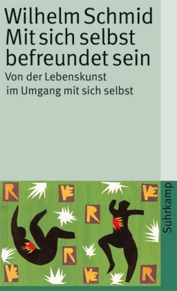  - Mit sich selbst befreundet sein: Von der Lebenskunst im Umgang mit sich selbst (suhrkamp taschenbuch)