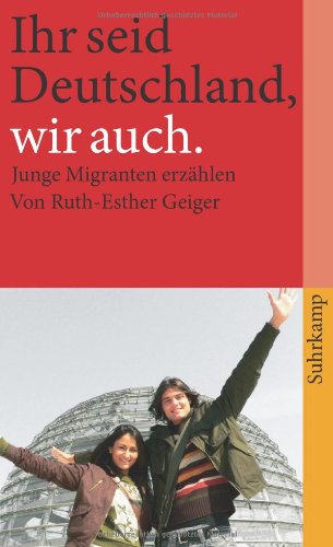 - Ihr seid Deutschland, wir auch: Junge Migranten erzählen (suhrkamp taschenbuch)