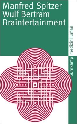  - Braintertainment: Expeditionen in die Welt von Geist und Gehirn (suhrkamp taschenbuch)