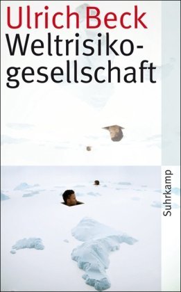  - Weltrisikogesellschaft: Auf der Suche nach der verlorenen Sicherheit (suhrkamp taschenbuch)
