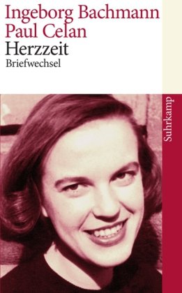  - Herzzeit: Ingeborg Bachmann - Paul Celan. Der Briefwechsel (suhrkamp taschenbuch)