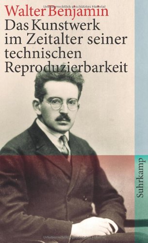  - Das Kunstwerk im Zeitalter seiner technischen Reproduzierbarkeit: Drei Studien zur Kunstsoziologie (suhrkamp taschenbuch)