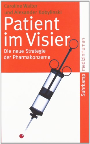  - Patient im Visier: Die neue Strategie der Pharmakonzerne (suhrkamp taschenbuch)