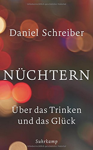 - Nüchtern: Über das Trinken und das Glück (suhrkamp taschenbuch)