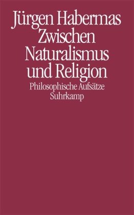  - Zwischen Naturalismus und Religion: Philosophische Aufsätze
