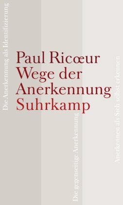  - Wege der Anerkennung: Erkennen, Wiedererkennen, Anerkanntsein