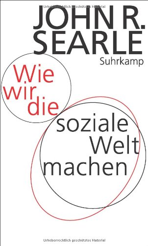  - Wie wir die soziale Welt machen: Die Struktur der menschlichen Zivilisation