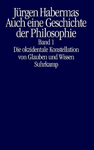  - Auch eine Geschichte der Philosophie: Band 1: Die okzidentale Konstellation von Glauben und Wissen Band 2: Vernünftige Freiheit. Spuren des Diskurses über Glauben und Wissen