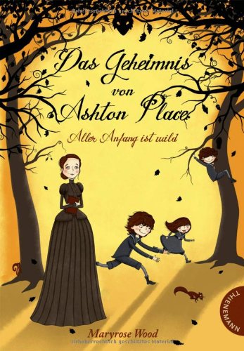 - Das Geheimnis von Ashton Place, Band 1: Das Geheimnis von Ashton Place, Aller Anfang ist wild