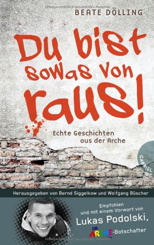 - Du bist sowas von raus! Echte Geschichten aus der Arche