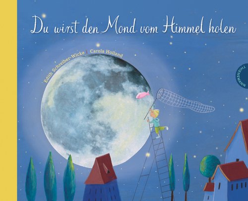  - Du wirst den Mond vom Himmel holen
