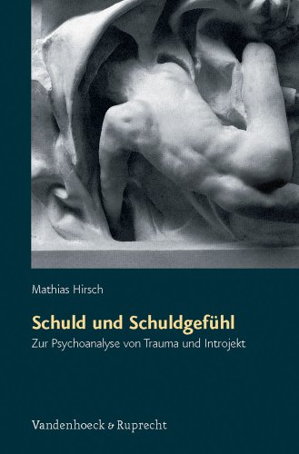  - Schuld und Schuldgefühl. Zur Psychoanalyse von Trauma und Introjekt (Sammlung Vandenhoeck)