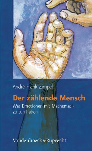  - Der zählende Mensch. Was Emotionen mit Mathematik zu tun haben