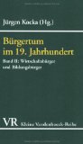  - Bürgertum im 19. Jahrhundert. Deutschland im europäischen Vergleich. Eine Auswahl: Bürgertum im 19. Jahrhundert: Bd III (Kleine Vandenhoeck Reihe)