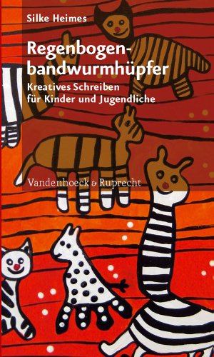- Regenbogenbandwurmh¿pfer: Kreatives Schreiben f¿r Kinder und Jugendliche: Kreatives Schreiben für Kinder und Jugendliche
