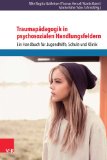  - Traumapädagogik: Grundlagen, Arbeitsfelder und Methoden für die pädagogische Praxis