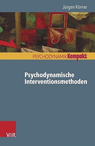  - Psychodynamische Interventionsmethoden (Psychodynamik Kompakt)