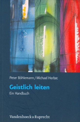 - Geistlich leiten: Ein Handbuch. Mit Fragebogen zum Download