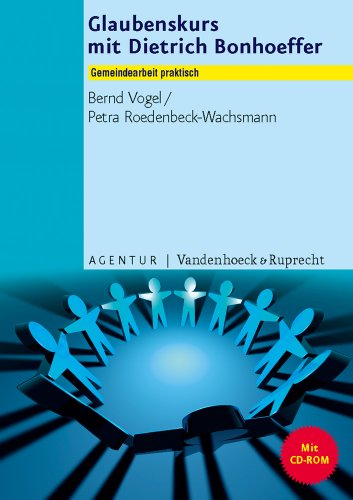 - Glaubenskurs mit Dietrich Bonhoeffer: Mit Kopiervorlagen und einer CD-ROM