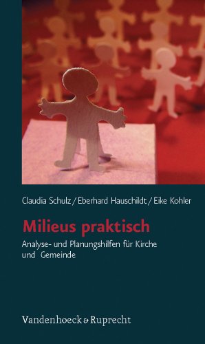  - Milieus praktisch. Analyse- und Planungshilfen für Kirche und Gemeinde