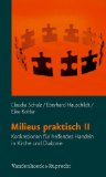  - Milieus praktisch. Analyse- und Planungshilfen für Kirche und Gemeinde