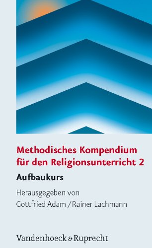 - Methodisches Kompendium für den Religionsunterricht: Methodisches Kompendium für den Religionsunterricht 2. Aufbaukurs: 2