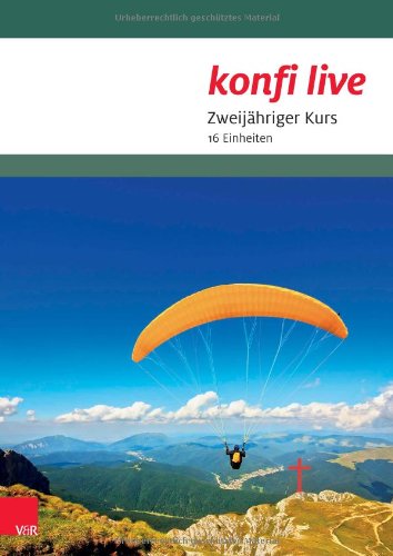 - konfi live - Pfarrer/in und Team: Zweijähriger Kurs. 16 Einheiten