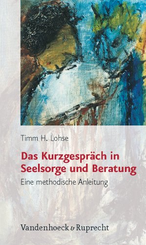  - Das Kurzgespräch in Seelsorge und Beratung. Eine methodische Anleitung