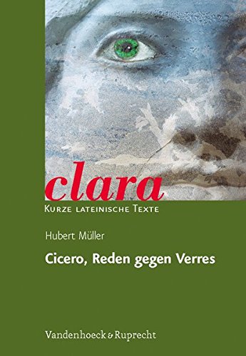 - Cicero, Reden gegen Verres (clara / Kurze lateinische Texte, Band 31)