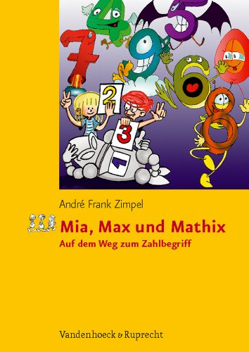  - Mia, Max und Mathix: Auf dem Weg zum Zahlbegriff