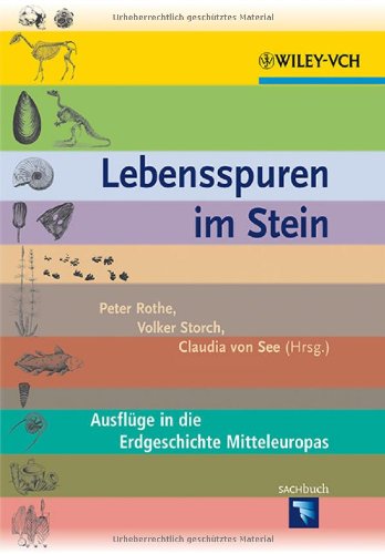  - Lebensspuren im Stein: Ausflüge in die Erdgeschichte Mitteleuropas