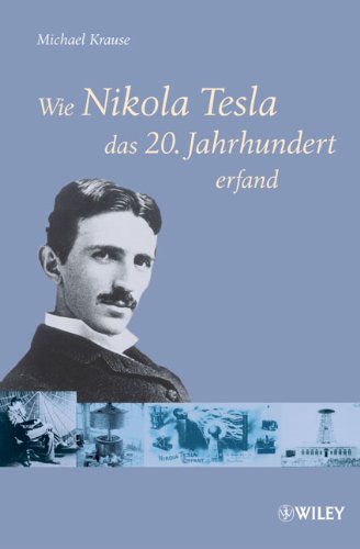  - Wie Nikola Tesla das 20. Jahrhundert erfand