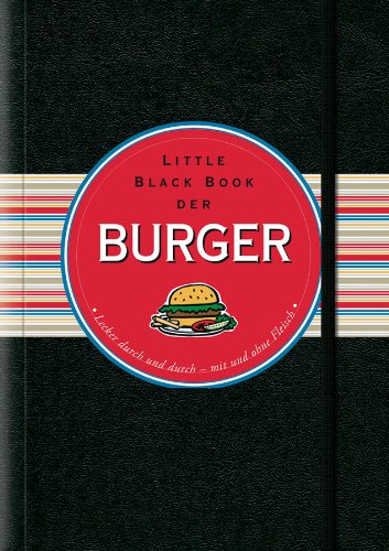  - Little Black Book der Burger: Lecker durch und durch - mit und ohne Fleisch (Little Black Books (Deutsche Ausgabe))