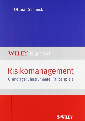 - Risikomanagement: Grundlagen, Instrumente, Fallbeispiele (Wiley Klartext)