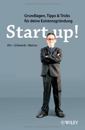 Ahr, Chjristoph / SchwenkJacqueline / Matros, Kevin - Start-up!: Grundlagen, Tipps & Tricks für deine Existenzgründung