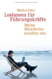  - Und mittags geh ich heim: Die völlig andere Art, ein Unternehmen zum Erfolg zu führen