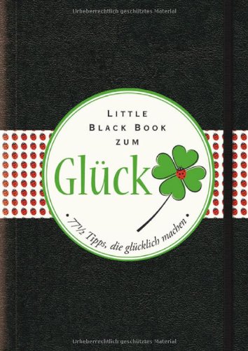 - Das Little Black Book zum Glück: 771/2 Tipps, die glücklich machen
