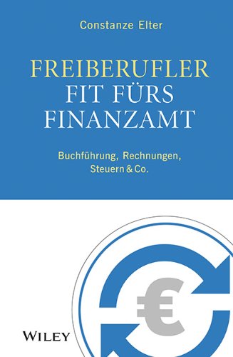  - Freiberufler: Fit fürs Finanzamt: Buchführung, Rechnungen, Steuern & Co.