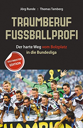 - Traumberuf Fußballprofi: Der harte Weg vom Bolzplatz in die Bundesliga
