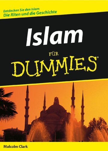 - Islam für Dummies: Entdecken Sie den Islam. Die Riten und die Geschichte (Fur Dummies)