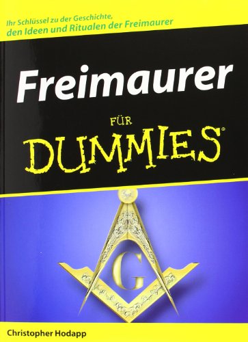  - Freimaurer für Dummies: Ihr Schlüssel zu der Geschichte, den Ideen und Ritualen der Freimaurer (Fur Dummies)