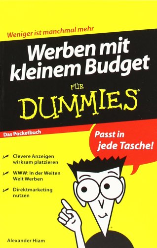  - Werben mit kleinem Budget für Dummies Das Pocketbuch (Fur Dummies)